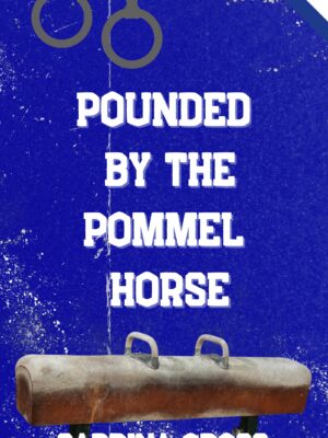 Pounded by the Pommel Horse